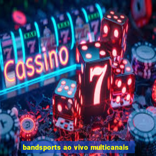 bandsports ao vivo multicanais